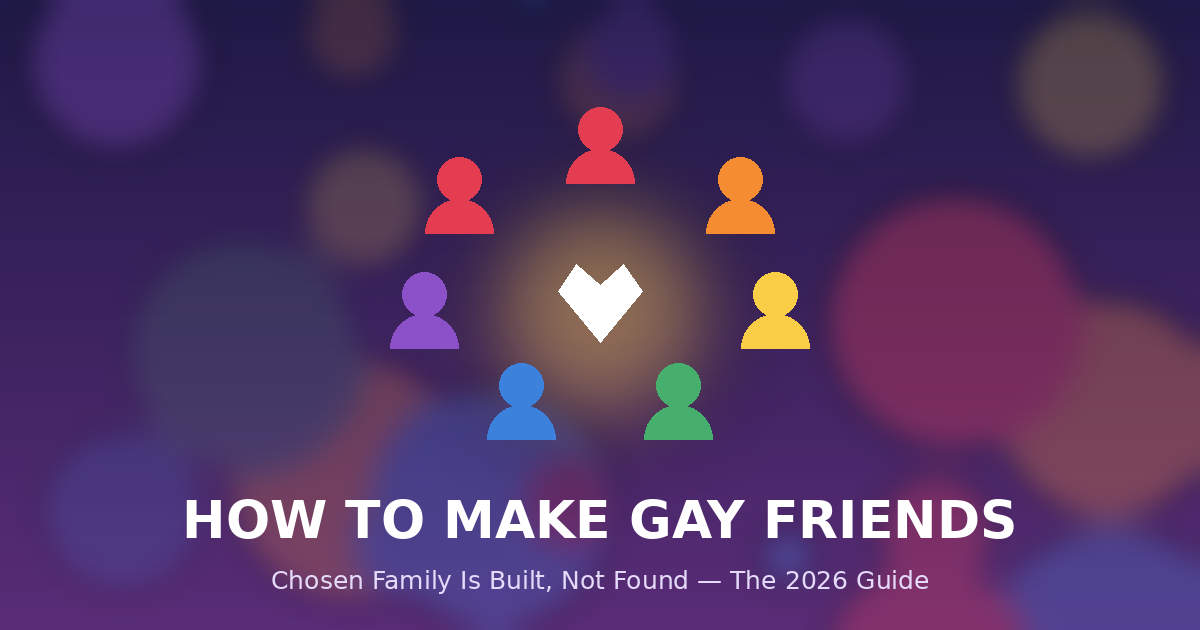 How to Make Gay Friends as an Adult: The Complete Guide (2026)