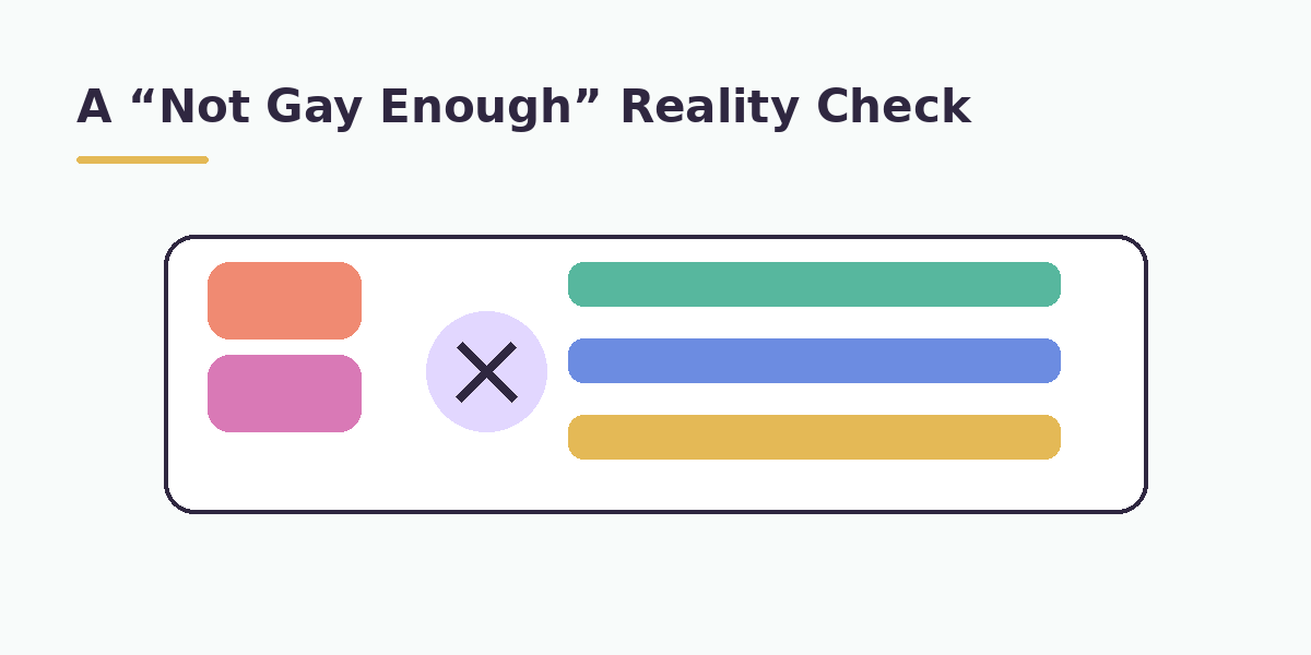 A “Not Gay Enough” Reality Check