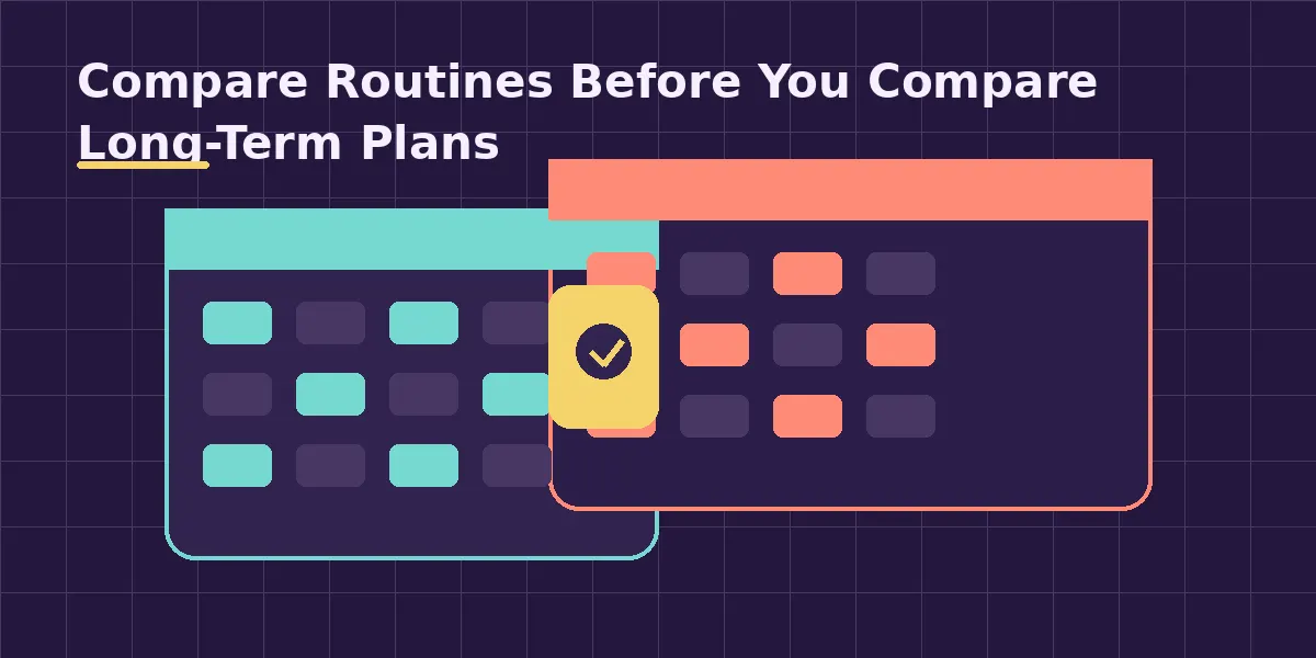 Compare Routines Before You Compare Long-Term Plans