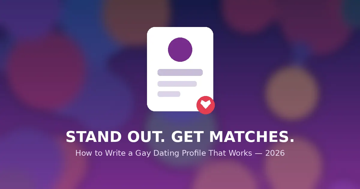 How to Write a Gay Dating Profile That Gets More Matches (2026 Guide)