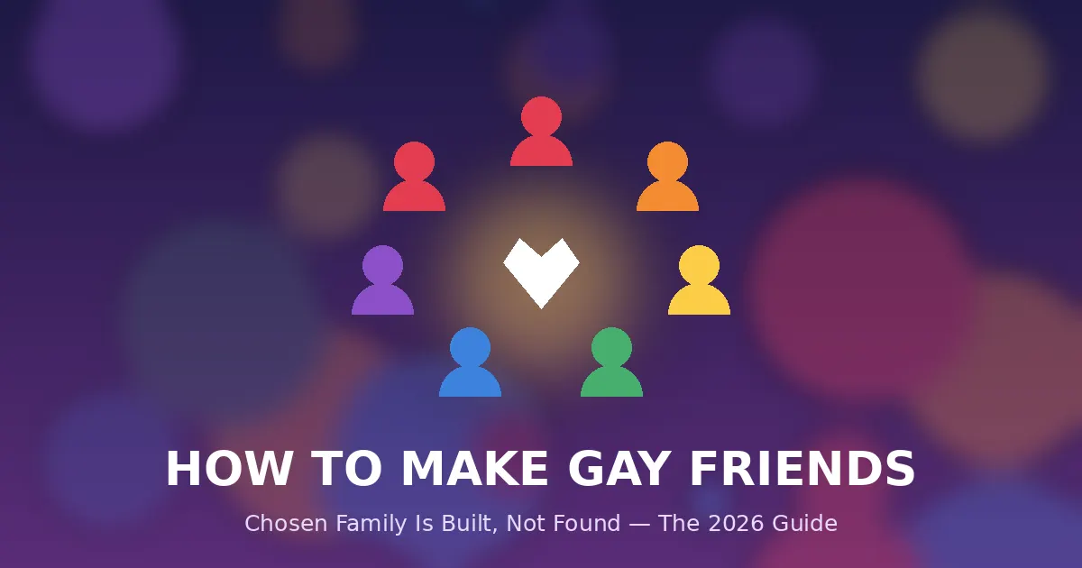How to Make Gay Friends as an Adult: The Complete Guide (2026)