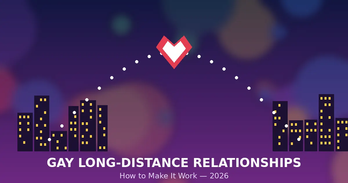 Gay Long-Distance Relationships: How to Make It Work (2026 Guide)