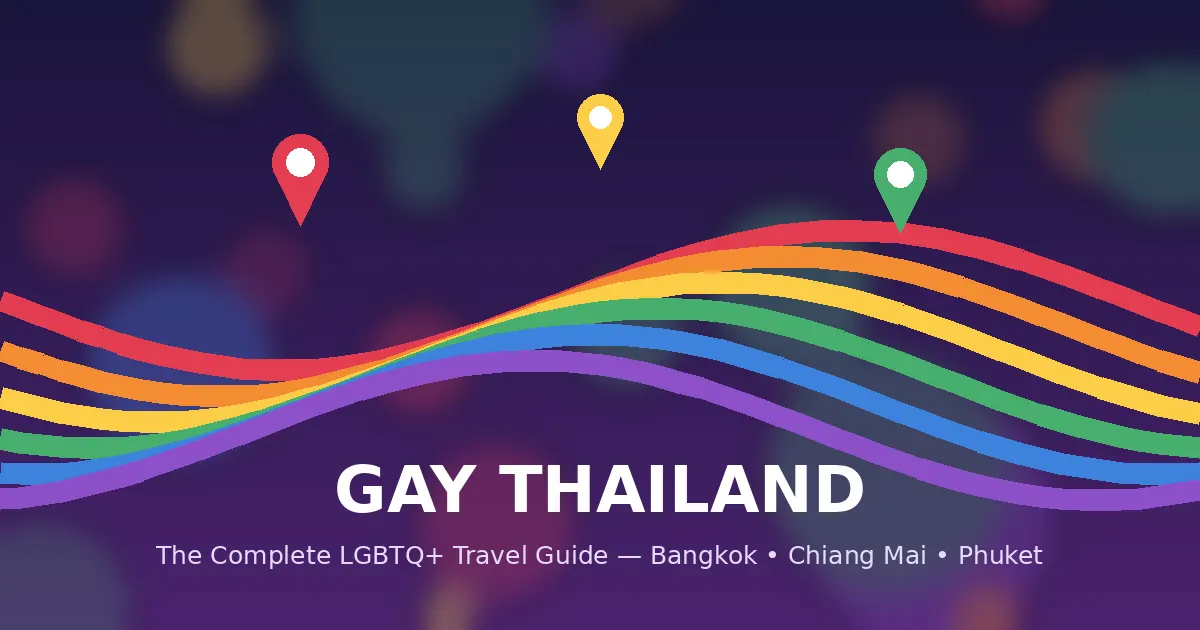 Gay Thailand Travel Guide: Bangkok, Chiang Mai, Phuket & Beyond (2026)