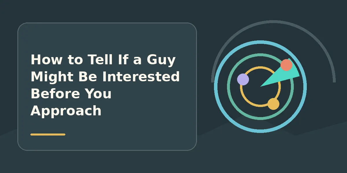 How to Tell If a Guy Might Be Interested Before You Approach