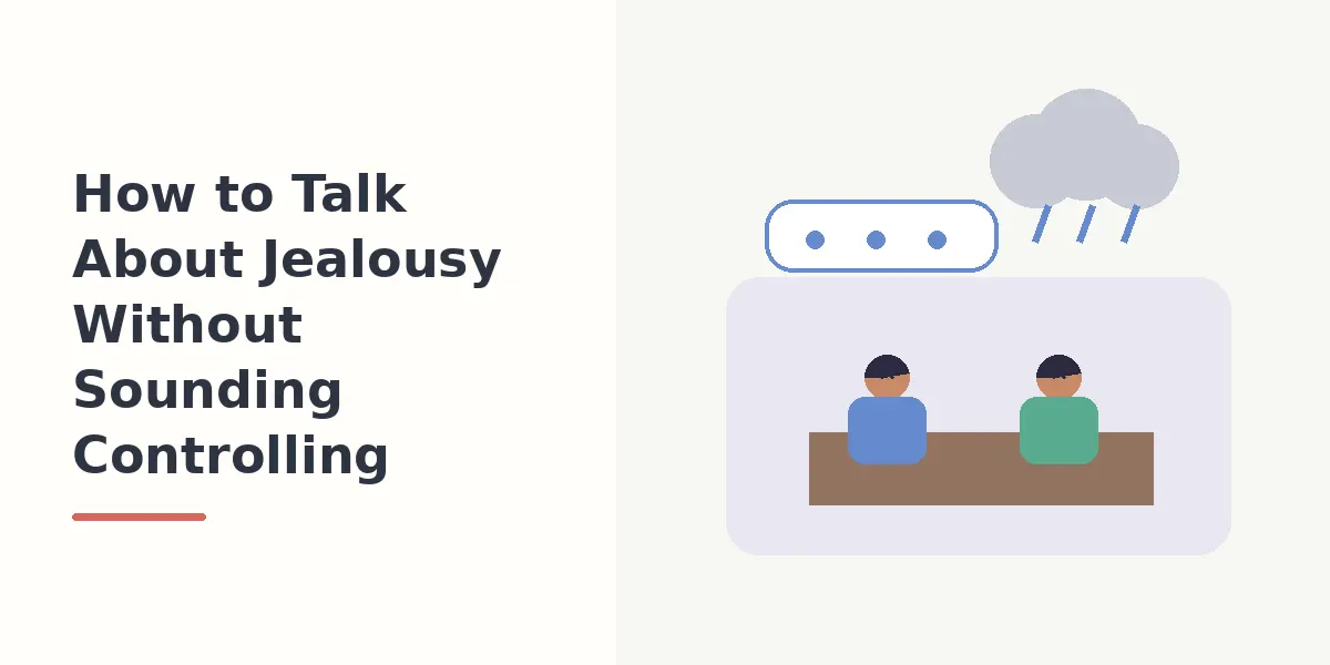 How to Talk About Jealousy Without Sounding Controlling