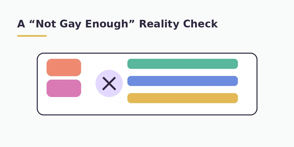 A “Not Gay Enough” Reality Check