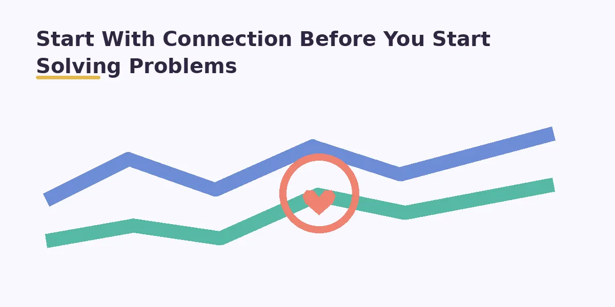 Start With Connection Before You Start Solving Problems