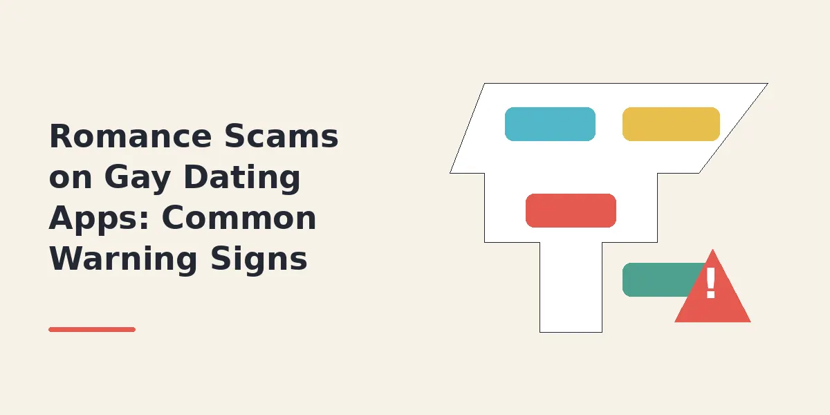 Romance Scams on Gay Dating Apps: Common Warning Signs