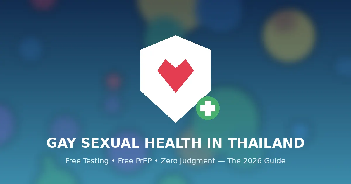 Gay Sexual Health in Thailand: PrEP, Testing & Everything You Need to Know (2026)