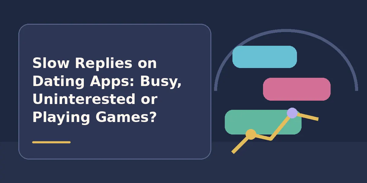 Slow Replies on Dating Apps: Busy, Uninterested or Playing Games?