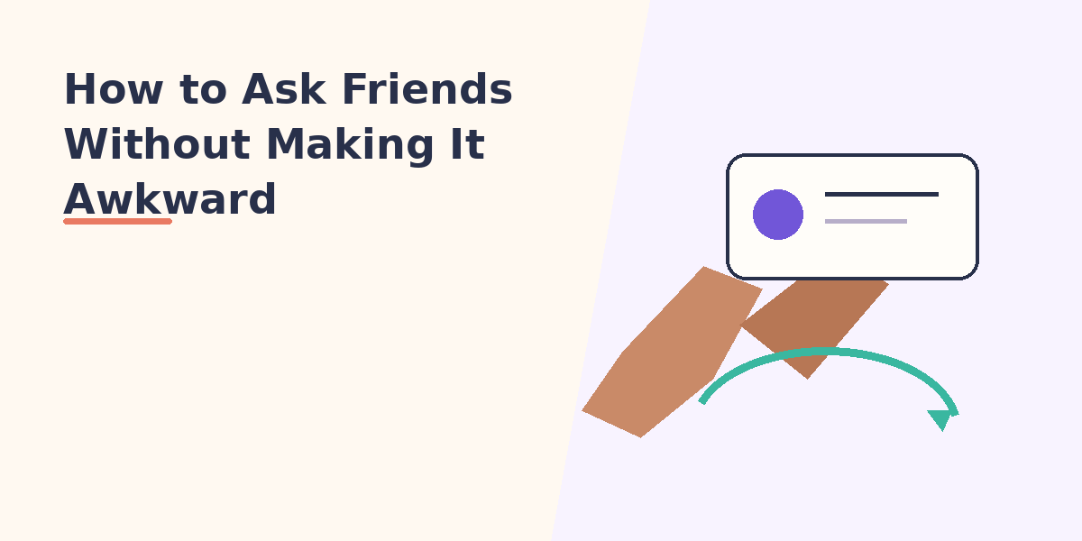 How to Ask Friends Without Making It Awkward