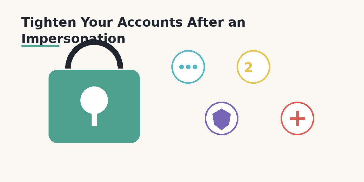 Tighten Your Accounts After an Impersonation