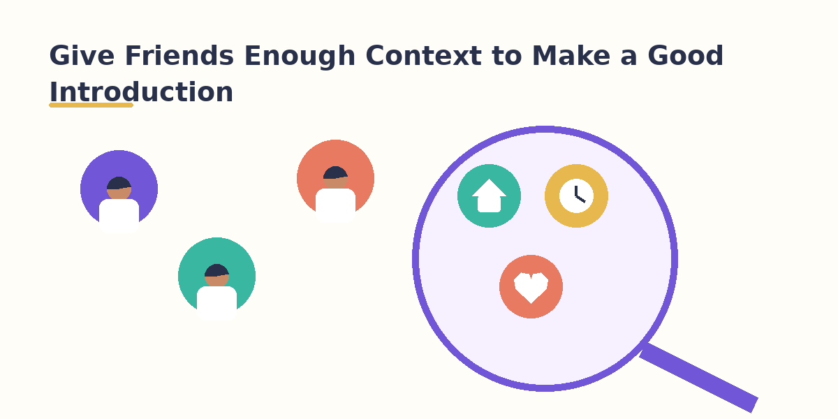 Give Friends Enough Context to Make a Good Introduction
