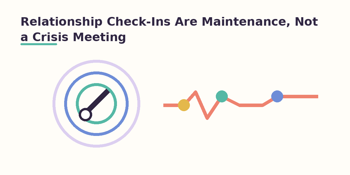 Relationship Check-Ins Are Maintenance, Not a Crisis Meeting