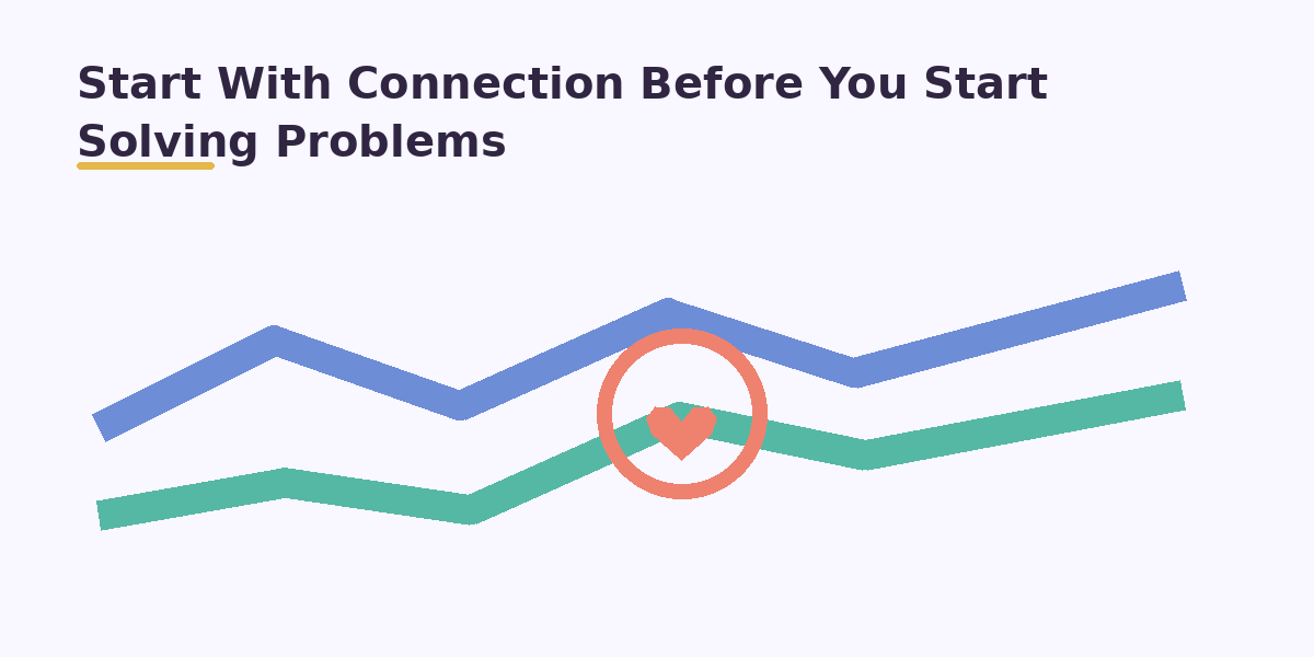 Start With Connection Before You Start Solving Problems